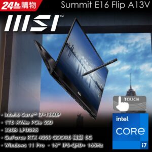 MSI微星 Summit E16Flip A13VET-233TW(i7-1360P/32G/RTX4050-6G/1T SSD/Win11Pro/165Hz/QHD+/16)msi收購